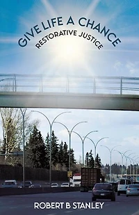 Give Life a Chance: Restorative Justice