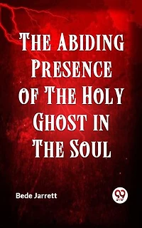 The Abiding Presence of the Holy Ghost in the Soul