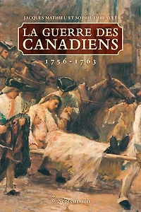 La guerre des Canadiens: 1756-1763