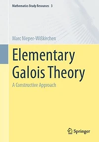 Elementary Galois Theory: A Constructive Approach