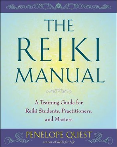 The Reiki Manual: A Training Guide For Students, Practitioners, And Masters