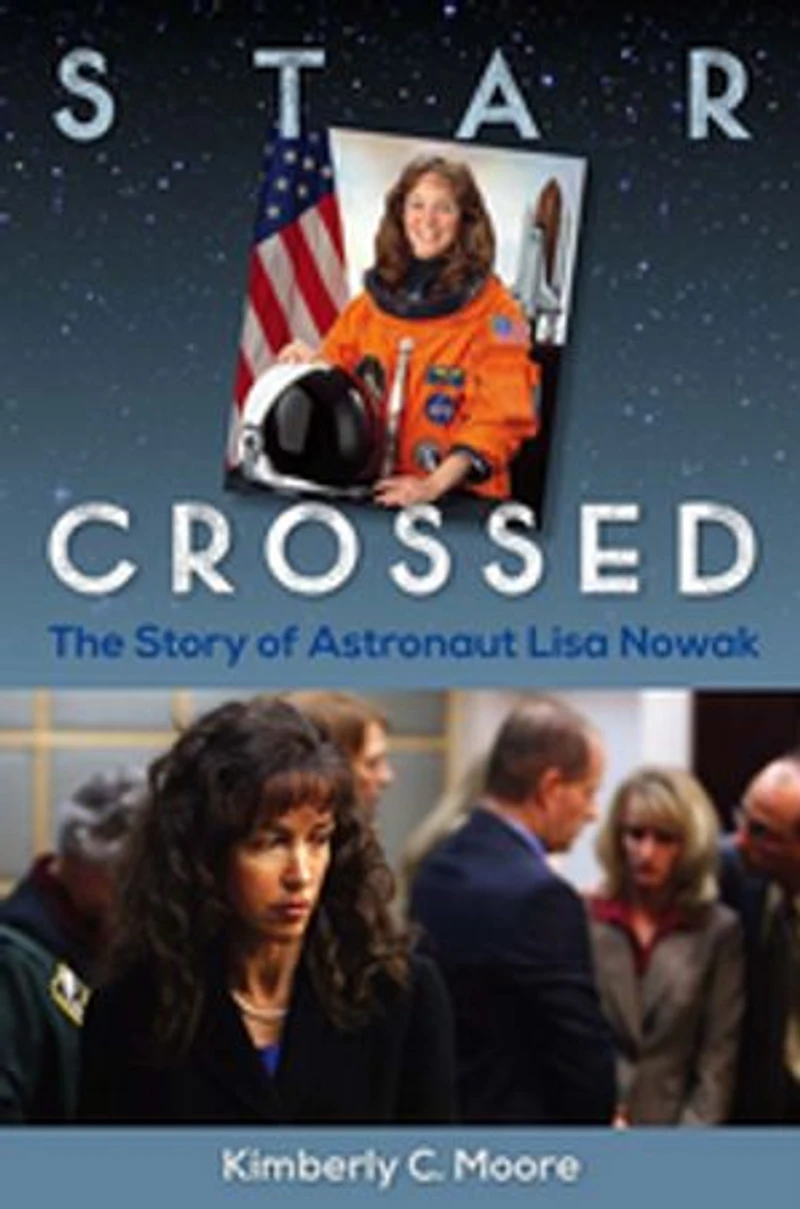 Star Crossed: The Story Of Astronaut Lisa Nowak