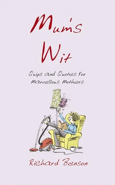 Mum's Wit: Quips and Quotes for Marvellous Mothers