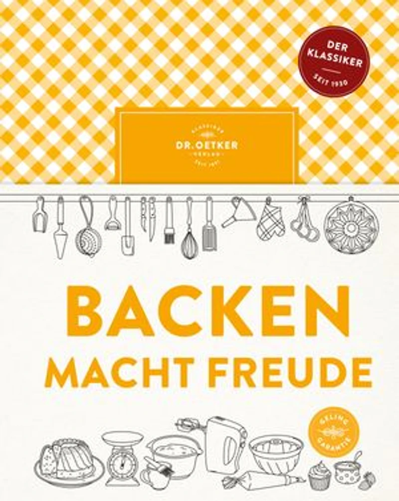 Backen macht Freude: Seit fast 100 Jahren die ultimative Backbibel fürs Leben. Mit ausführlichem Ratgeber und über 400 klassischen sowie modernen Rezepten.