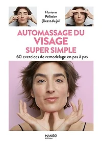 Automassage du visage super simple: 60 exercices de remodelage en pas à