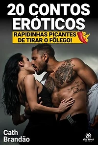 20 contos eróticos: Rapidinhas picantes de tirar o fôlego