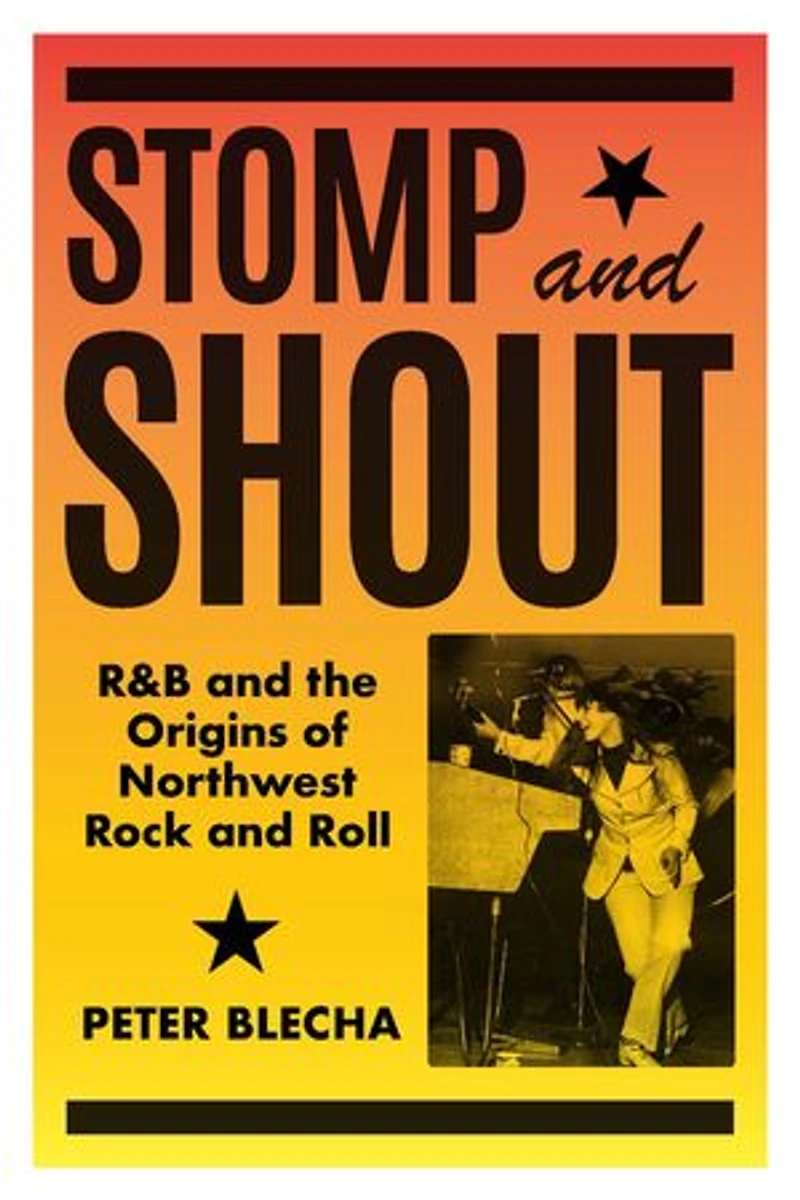 Stomp and Shout: R&B the Origins of Northwest Rock Roll