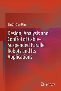 Design, Analysis and Control of Cable-Suspended Parallel Robots Its Applications