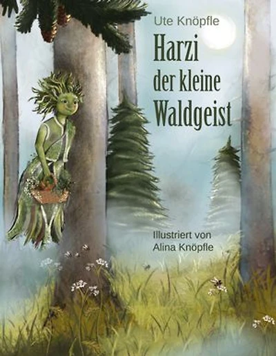 Harzi, der kleine Waldgeist: Mit 41 farbigen Illustrationen von Alina Knöpfle