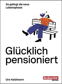 Glücklich pensioniert: So gelingt die neue Lebensphase