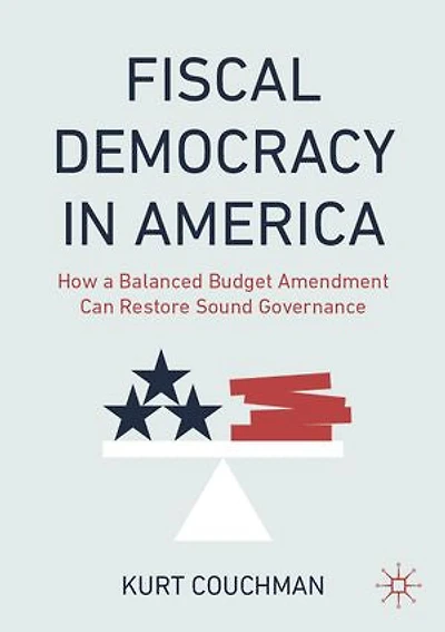Fiscal Democracy America: How a Balanced Budget Amendment Can Restore Sound Governance