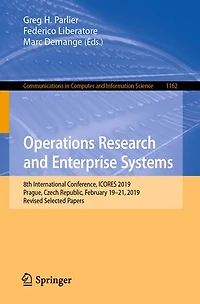 Operations Research and Enterprise Systems: 8th International Conference, ICORES 2019, Prague, Czech Republic, February 19-21, Revised Selected Papers