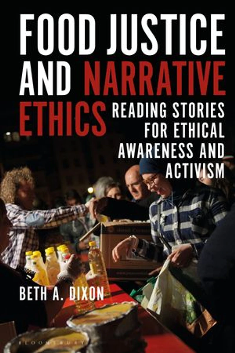 Food Justice and Narrative Ethics: Reading Stories for Ethical Awareness Activism