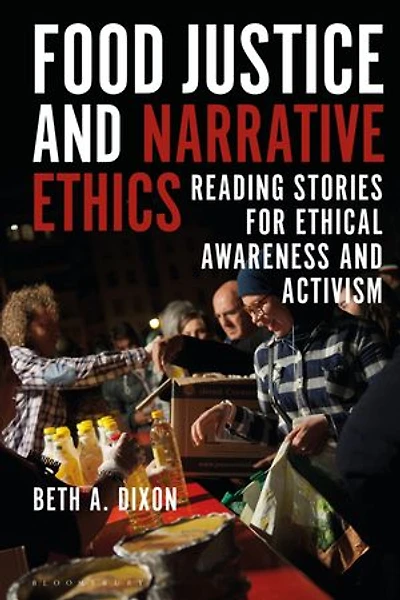 Food Justice and Narrative Ethics: Reading Stories for Ethical Awareness Activism