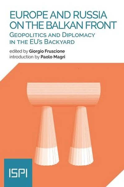 Europe and Russia on the Balkan Front: Geopolitics and Diplomacy in the EU's Backyard