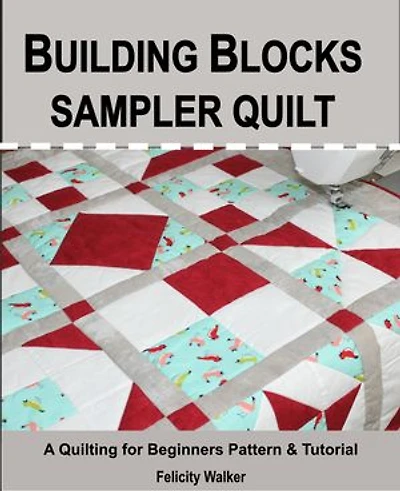Building Blocks Sampler Quilt: a Quilting for Beginners Quilt Pattern & Tutorial