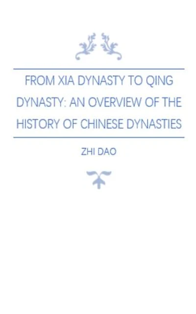 From Xia Dynasty to Qing Dynasty: An Overview of the History of Chinese Dynasties