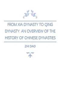 From Xia Dynasty to Qing Dynasty: An Overview of the History of Chinese Dynasties