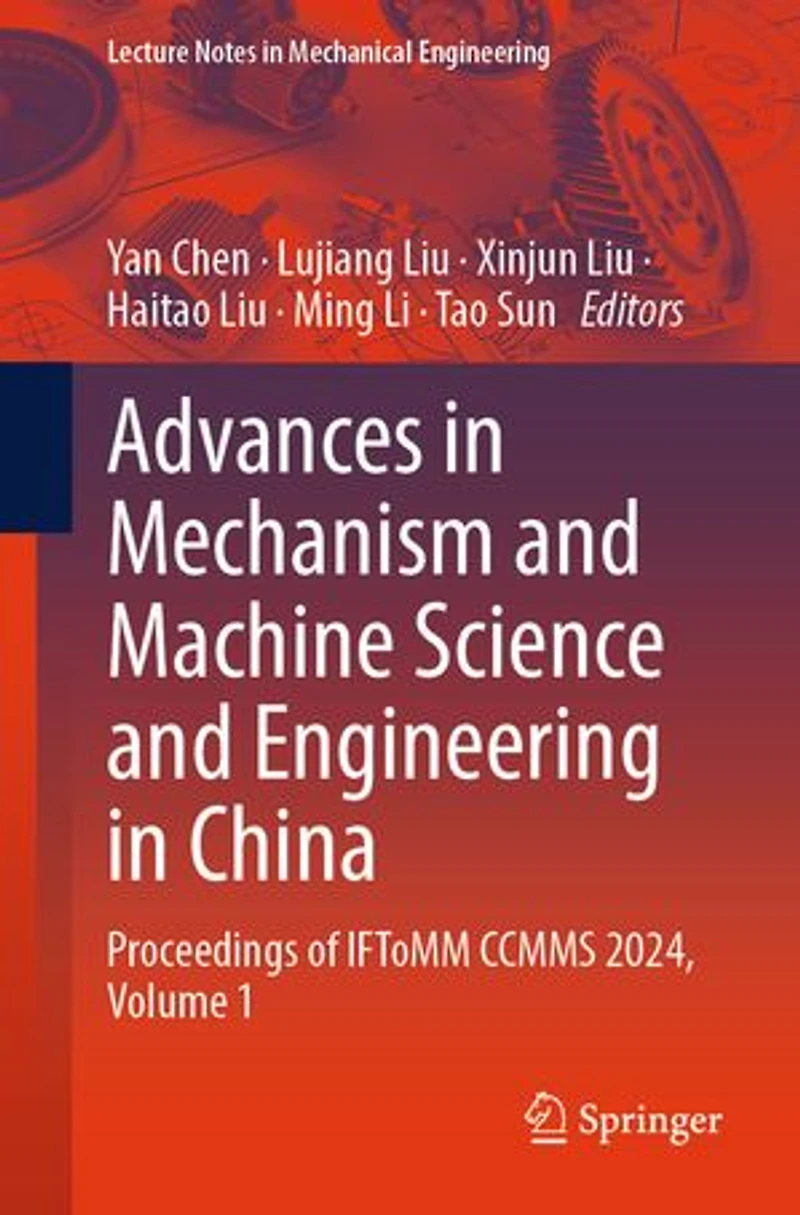 Advances Mechanism and Machine Science Engineering China: Proceedings of IFToMM CCMMS 2024, Volume 1