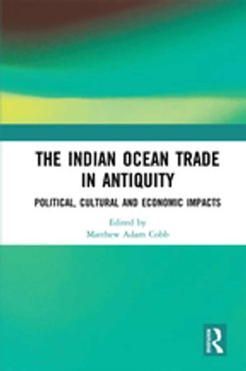 The Indian Ocean Trade Antiquity: Political, Cultural and Economic Impacts