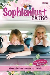 Abschiednehmen tut weh: Sophienlust Extra – Familienroman