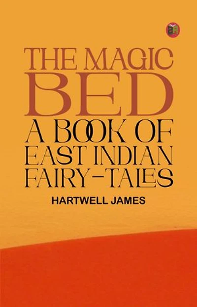 The Magic Bed: A Book of East Indian Fairy-Tales