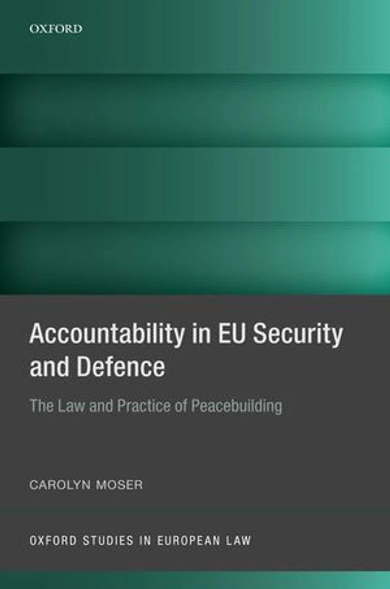 Accountability EU Security and Defence: The Law Practice of Peacebuilding