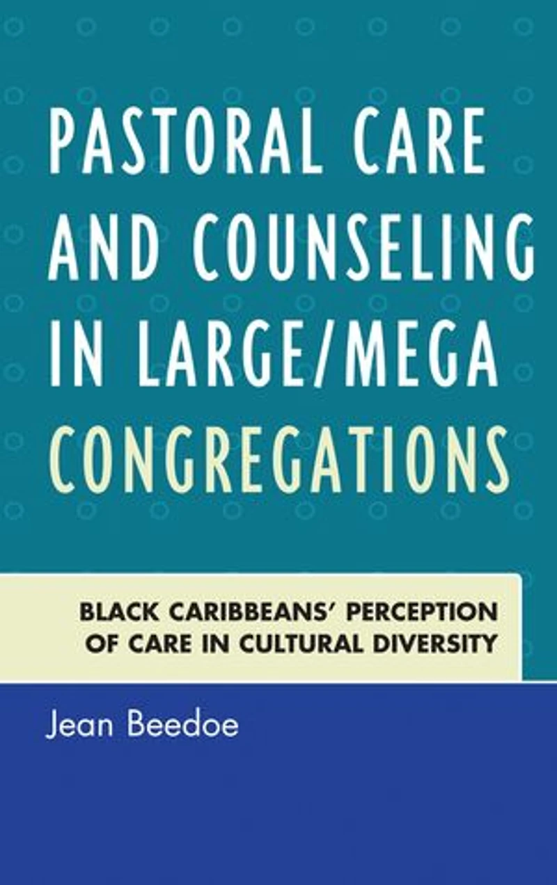 Pastoral Care and Counseling Large/Mega Congregations: Black Caribbeans' Perception of Cultural Diversity