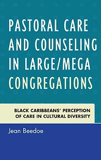 Pastoral Care and Counseling Large/Mega Congregations: Black Caribbeans' Perception of Cultural Diversity