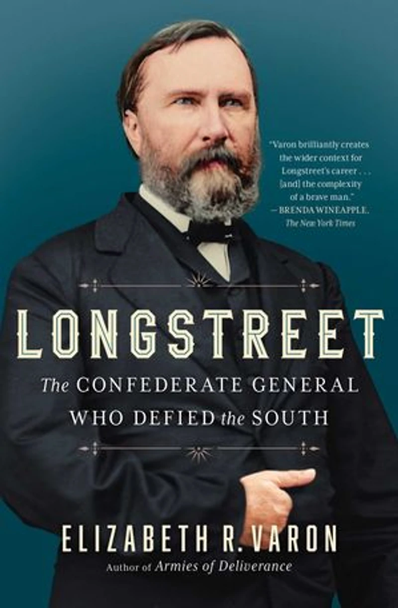 Longstreet: the Confederate General Who Defied South
