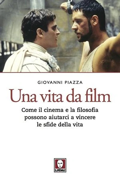 Una vita da film: Come il cinema e la filosofia possono aiutarci a vincere le sfide della vita