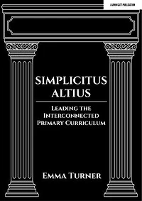 Simplicitus Altius: Leading the Interconnected Primary Curriculum