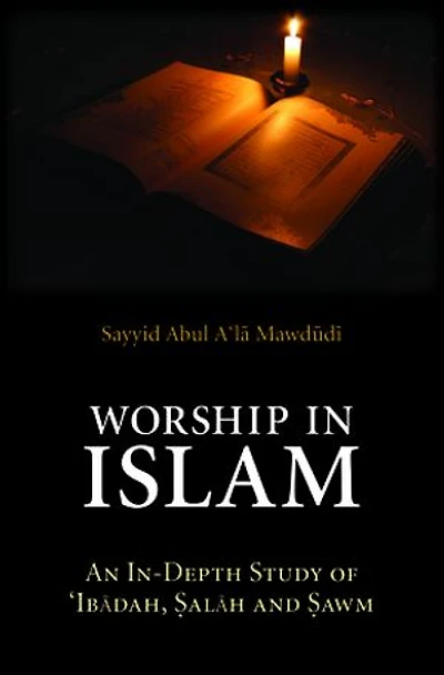 Worship in Islam: An In-Depth Study of  Ibadah, Salah and Sawm