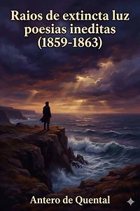 Raios de extincta luz / poesias ineditas (1859-1863)