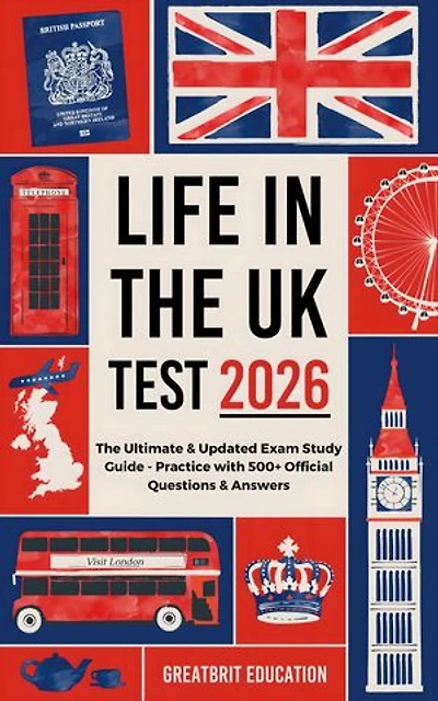 Life in the UK Test 2026: The Ultimate & Updated Exam Study Guide - Practice with 500+ Official Questions & Answers