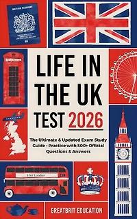 Life in the UK Test 2026: The Ultimate & Updated Exam Study Guide - Practice with 500+ Official Questions & Answers