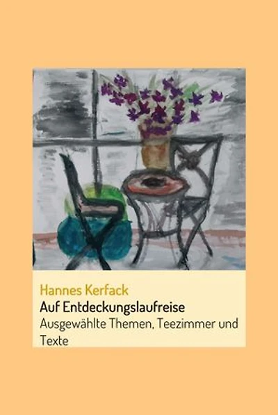 Auf Entdeckungslaufreise: Ausgewählte Themen, Teezimmer und Texte