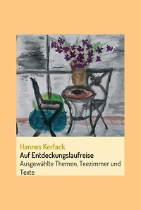 Auf Entdeckungslaufreise: Ausgewählte Themen, Teezimmer und Texte