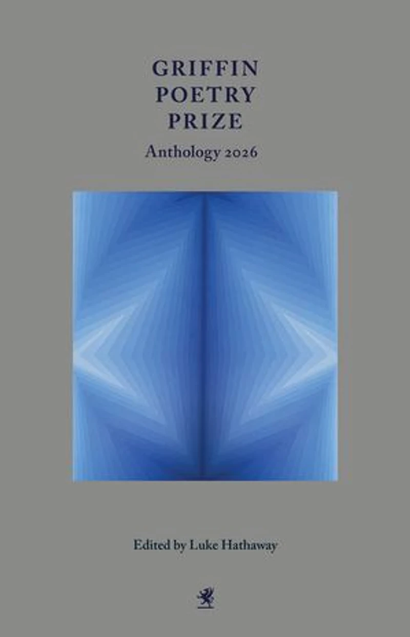 Griffin Poetry Prize Anthology 2026: A Selection of the Shortlist