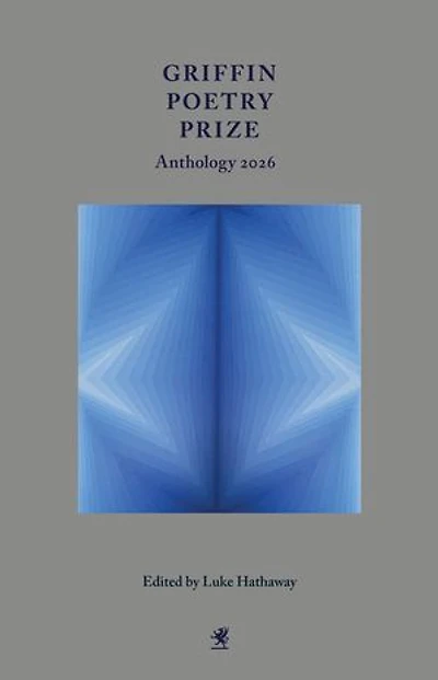 Griffin Poetry Prize Anthology 2026: A Selection of the Shortlist