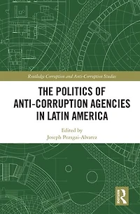 The Politics of Anti-Corruption Agencies Latin America