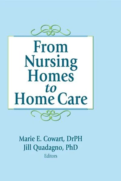 From Nursing Homes to Home Care