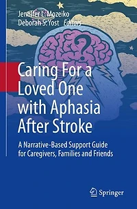Caring for A Loved One with Aphasia After Stroke: Narrative-Based Support Guide Caregivers, Families and Friends