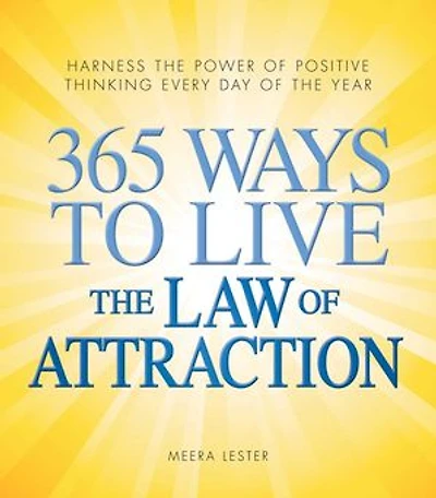 365 Ways to Live the Law of Attraction: Harness power positive thinking every day year
