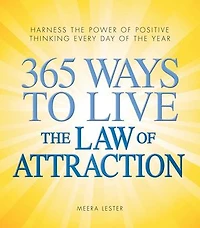 365 Ways to Live the Law of Attraction: Harness power positive thinking every day year