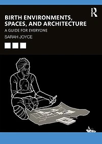 Birth Environments, Spaces and Architecture: A Guide for Everyone