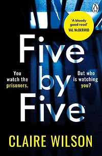 Five by Five: An addictive thriller about obsession, corruption and desire inside a high-security prison