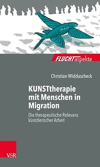 KUNSTtherapie mit Menschen in Migration: Die therapeutische Relevanz künstlerischer Arbeit