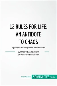12 Rules for Life: an antidate to chaos: A guide meaning the modern world