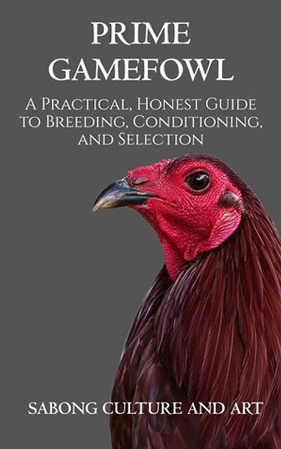Prime Gamefowl: A Practical, Honest Guide to Breeding, Conditioning, and Selection